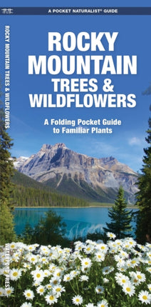 Rocky Mountain Trees & Wildflowers: A Folding Pocket Guide to Familiar Species