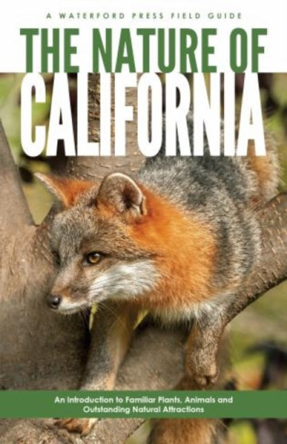 The Nature of California: An Introduction to Familiar Plants, Animals & Outstanding Natural Attractions