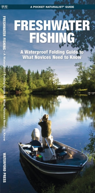 Freshwater Fishing: A Waterproof Folding Guide to What a Novice Needs to Know