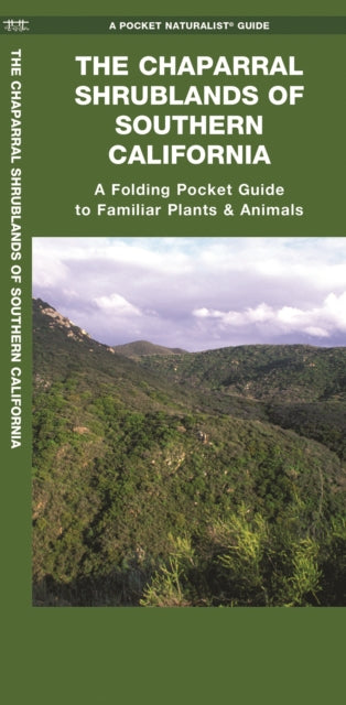 The Chaparral Shrublands of Southern California: A Folding Pocket Guide to Familiar Plants & Animals