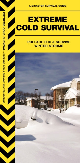 Extreme Cold: Prepare For & Survive Winter Storms