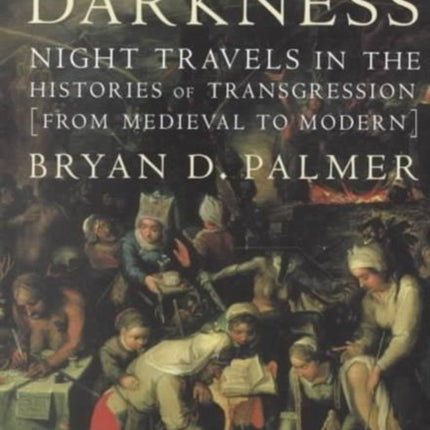 Cultures of Darkness: Night Travels in the Histories of Transgression