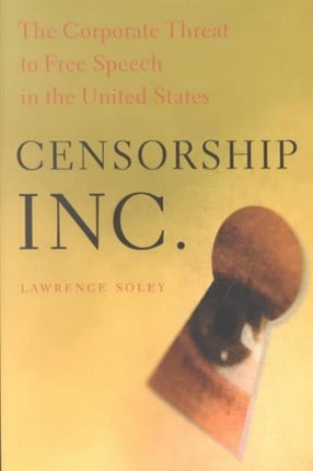 Censorship, Inc.: The Corporate Threat to Free Speech in the United States