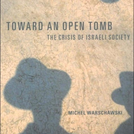 Toward an Open Tomb: The Crisis of Israeli Society