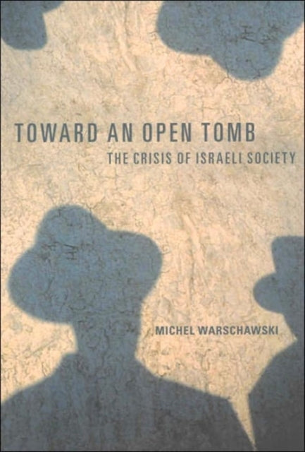 Toward an Open Tomb: The Crisis of Israeli Society