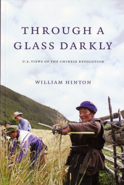 Through a Glass Darkly: American Views of the Chinese Revolution