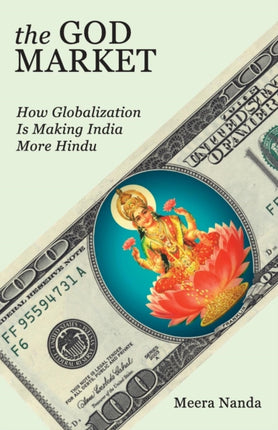 The God Market: How Globalization is Making India More Hindu