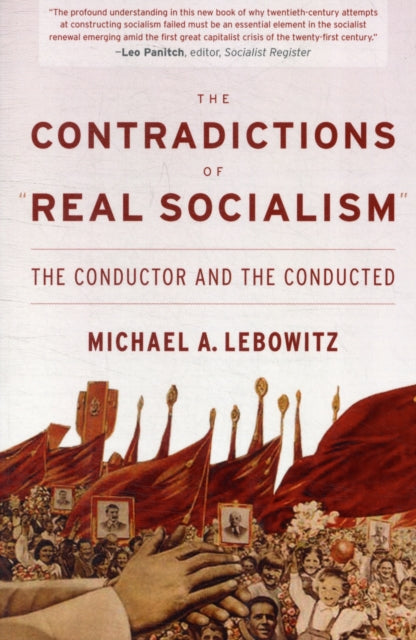 The Contradictions of "Real Socialism": The Conductor and the Conducted