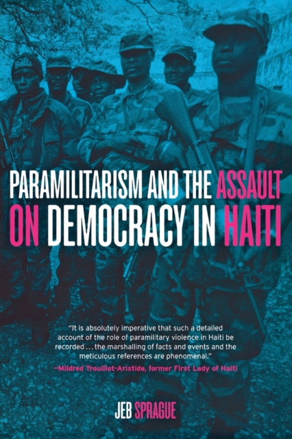 Paramilitarism and the Assault on Democracy in Haiti