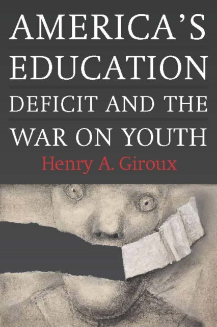 America's Education Deficit and the War on Youth: Reform Beyond Electoral Politics