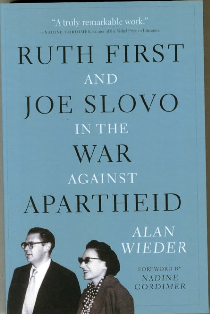 Ruth First and Joe Slovo in the War to End Apartheid