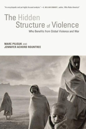 Hidden Structure of Violence: Who Benefits from Global Violence and War