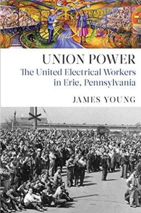 Union Power: The United Electrical Workers in Erie, Pennsylvania