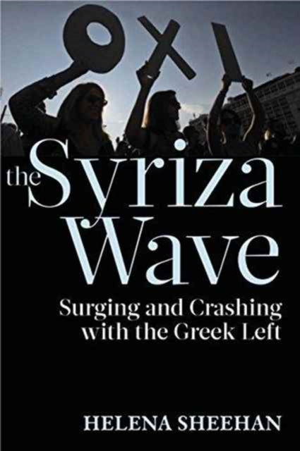 Syriza Wave: Surging and Crashing with the Greek Left