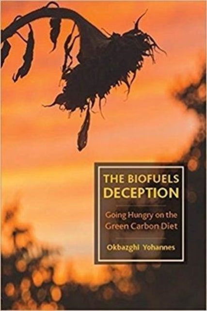 Biofuels Deception: Going Hungry on the Green Carbon Diet