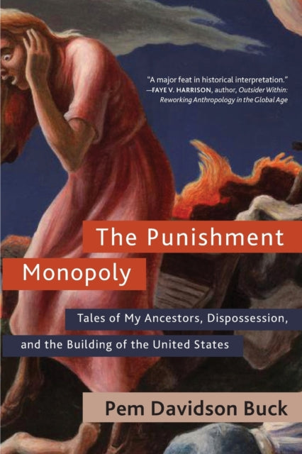 The Punishment Monopoly: Tales of My Ancestors, Dispossession, and the Building of the United States