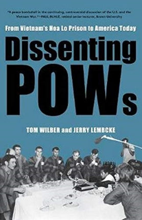 Dissenting POWs:: From Vietnam’s Hoa Lo Prison to America Today