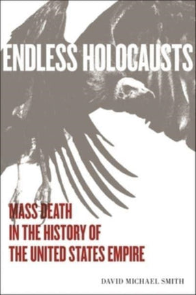 Endless Holocausts: Mass Death in the History of