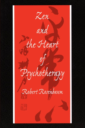 Zen and the Heart of Psychotherapy