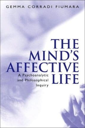 The Mind's Affective Life: A Psychoanalytic and Philosophical Inquiry