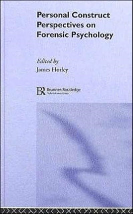 Personal Construct Perspectives on Forensic Psychology