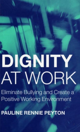Dignity at Work: Eliminate Bullying and Create