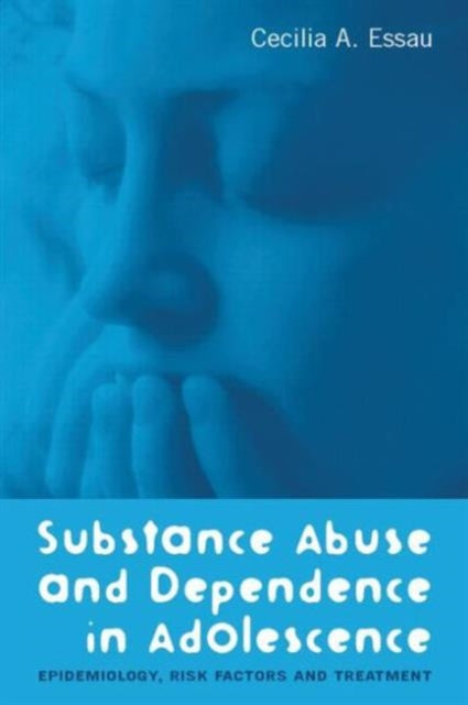 Substance Abuse and Dependence in Adolescence: Epidemiology, Risk Factors and Treatment