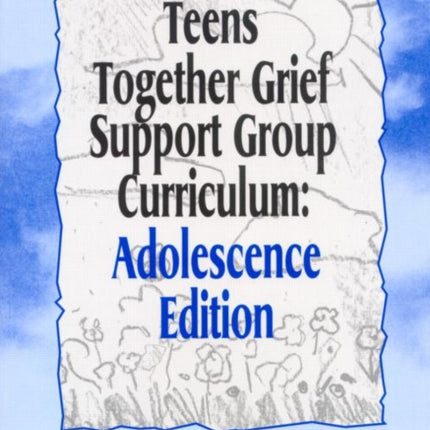 Teens Together Grief Support Group Curriculum: