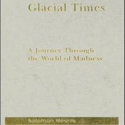 Glacial Times: A Journey through the World of Madness