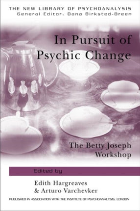 In Pursuit of Psychic Change: The Betty Joseph