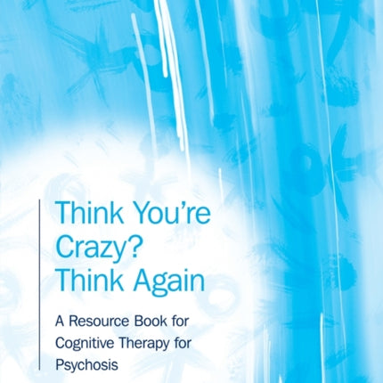 Think You're Crazy? Think Again: A Resource Book