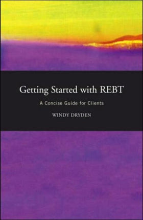 Getting Started with REBT: A Concise Guide for Clients