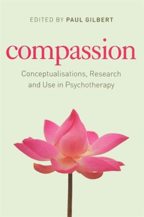 Compassion: Conceptualisations, Research and Use in Psychotherapy