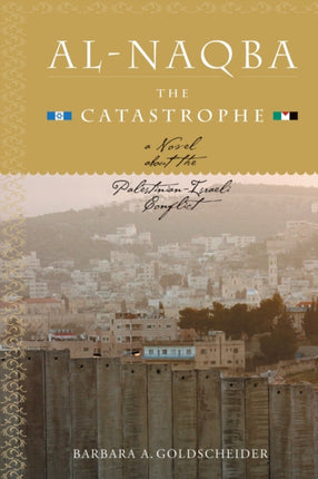 Al-Naqba (The Catastrophe): A Novel About the Palestinian-Israeli Conflict