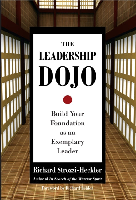 The Leadership Dojo: Build Your Foundation as an Exemplary Leader