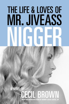 The Life and Loves of Mr. Jiveass Nigger