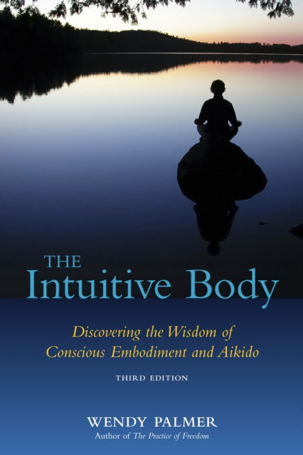 The Intuitive Body: Discovering the Wisdom of