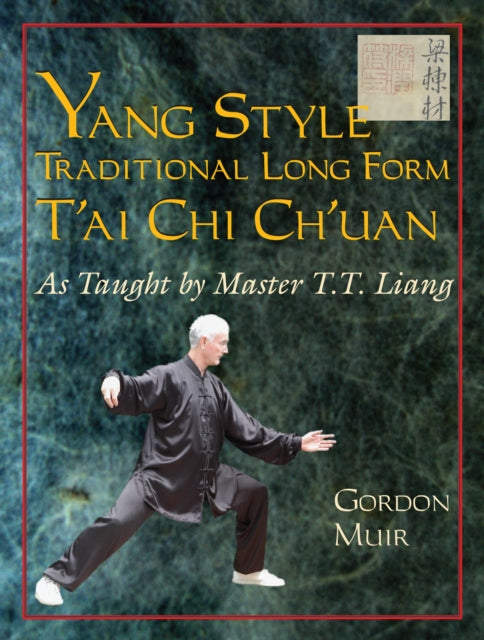 Yang Style Traditional Long Form T'ai Chi Ch'uan: As Taught by T.T. Liang