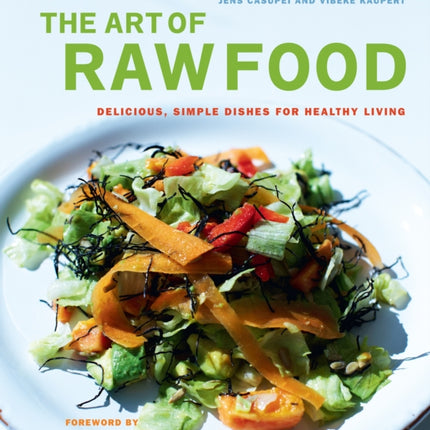 The Art of Raw Food: Delicious, Simple Dishes for Healthy Living