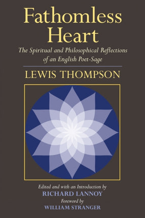 Fathomless Heart: The Spiritual and Philosophical Reflections of an English Poet-Sage