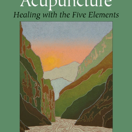 Archetypal Acupuncture: Healing with the Five Elements