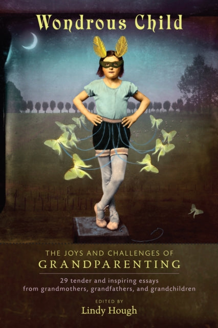 Wondrous Child: The Joys and Challenges of Grandparenting