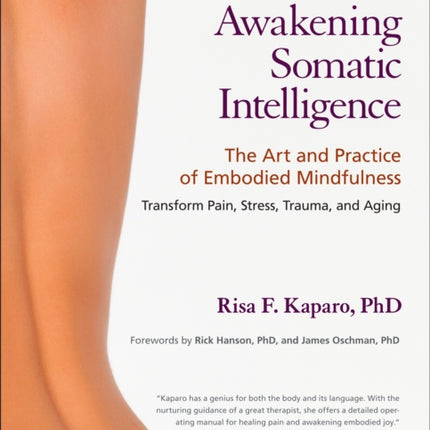 Awakening Somatic Intelligence: The Art and Practice of Embodied Mindfulness