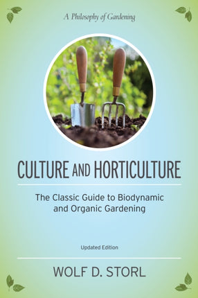 Culture and Horticulture: The Classic Guide to Biodynamic and Organic Gardening