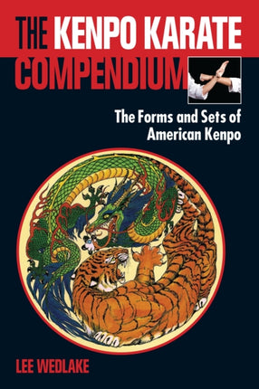 The Kenpo Karate Compendium: The Forms and Sets of American Kenpo