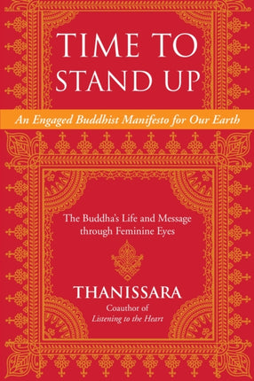 Time to Stand Up: An Engaged Buddhist Manifesto for Our Earth -- The Buddha's Life and Message through Feminine Eyes