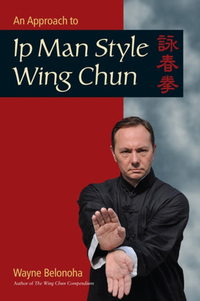 An Approach to Ip Man Style Wing Chun