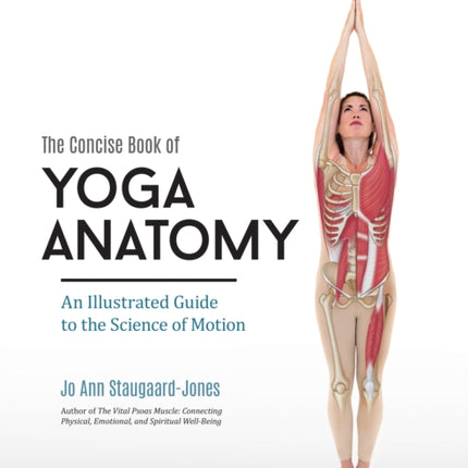 Concise Book of Yoga Anatomy: An Illustrated Guide to the Science of Motion