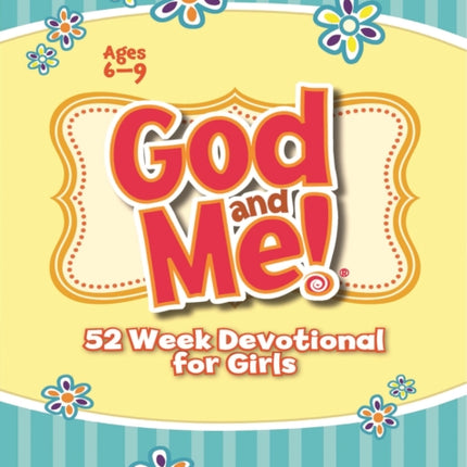 God and Me! 52 Week Devotional for Girls