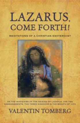 Lazarus, Come Forth!: Meditations of a Christian Esotericist